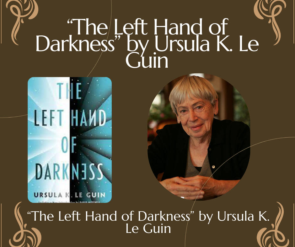 The Left Hand of Darkness” by Ursula K. Le Guin